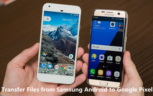 transferir o Samsung S7 para o Google Pixel e o Pixel 2