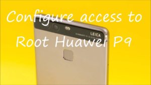 root-huawei-p9-safely